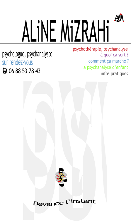 Aline Mizrahi psychologue psychanalyste  Gentilly sur rendez vous 01 49 69 90 97 devance l'instant